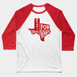 TEXAS is UNSAFE for WOMEN Baseball T-Shirt